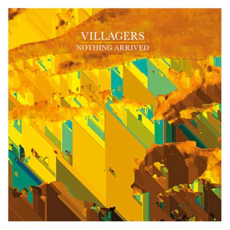 villagers nothing arrived meaning|Nothing Arrived by Villagers .